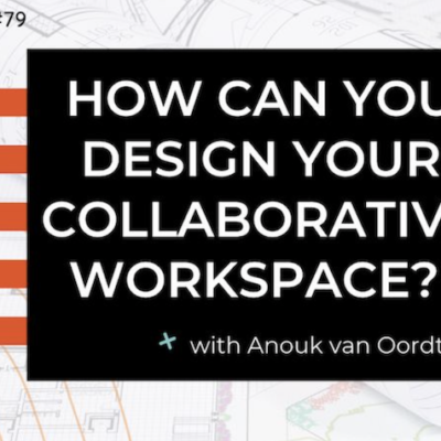 Comment concevoir votre espace de travail collaboratif? Podcast avec Anouk van Oordt. OOO